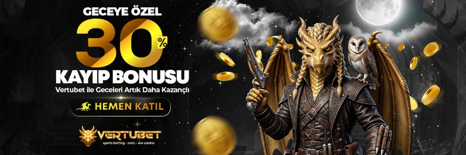 Geceye Özel %30 Kayıp Bonusu — Vertubet